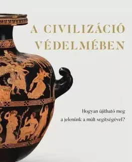 Dejiny, teória umenia A civilizáció védelmében - Michael R. J. Bonner