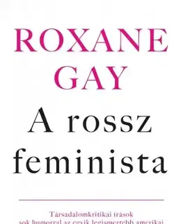 Fejtóny, rozhovory, reportáže A rossz feminista - Roxane Gay