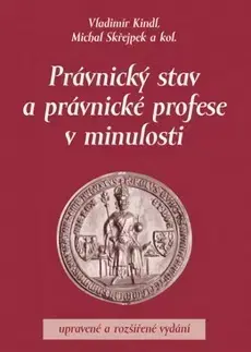 Dejiny práva Právnický stav a právnické profese v minulosti - Michal Skřejpek,Vladimír Kindl,Kolektív autorov