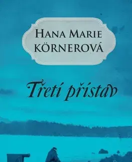 Historické romány Třetí přístav, 2. vydanie - Hana Marie Körnerová