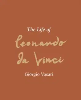 Maliarstvo, grafika The Life of Leonardo da Vinci - Giorgio Vasari