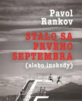 Historické romány Stalo sa prvého septembra (alebo inokedy) - Pavol Rankov