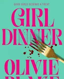Svetová beletria Girl Dinner - Olivie Blake
