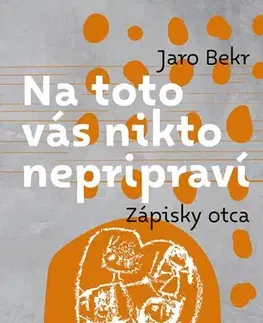 Humor a satira Na toto vás nikto nepripraví: Zápisky otca - Jaro Bekr