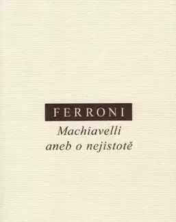 Filozofia Machiavelli aneb o nejistotě - Giulio Ferroni