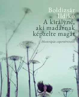 Psychológia, etika A királyné, aki madárnak képzelte magát - Ildikó Boldizsár