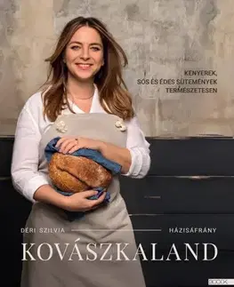 Kuchárky - ostatné Kovászkaland - Kenyerek, sós és édes sütemények természetesen - Szilvia Déri