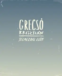 Svetová beletria Jelmezbál előtt - Krisztián Grecsó