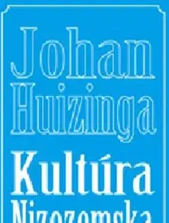 Svetové dejiny, dejiny štátov Kultúra Nizozemska v 17. storočí - Johan Huizinga