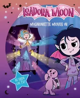 Leporelá, krabičky, puzzle knihy Isadora Moon: Mignonette Moves In (An exciting picture book retelling of Isadora's on-screen adventures, perfect for fans aged 4-6) - Oxford Children's