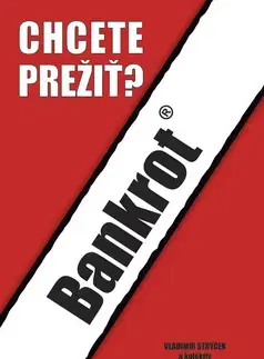 Odborná a náučná literatúra - ostatné Bankrot - Chcete prežiť? - Vladimír Strýček,Kolektív autorov