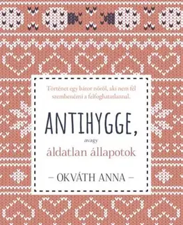Svetová beletria Antihygge, avagy áldatlan állapotok - Anna Okváth