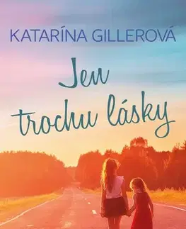 Slovenská beletria Jen trochu lásky - Katarína Gillerová