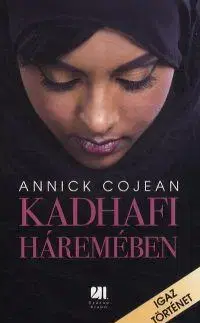 Fejtóny, rozhovory, reportáže Kadhafi háremében - Annick Cojean
