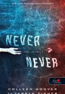 Pre deti a mládež - ostatné Never, never - Soha, de soha 2 - Colleen Hooverová