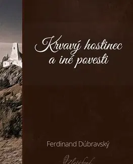 Slovenská beletria Krvavý hostinec a iné povesti - Ferdinand Dúbravský