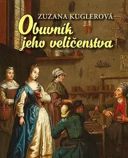 Historické romány Obuvník jeho veličenstva - Zuzana Kuglerová