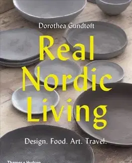 Dizajn, úžitkové umenie, móda Real Nordic Living - Dorothea Gundtoft