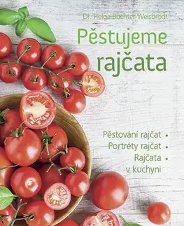 Úžitková záhrada Pěstujeme rajčata - Helga Buchter-Wiesbrodt
