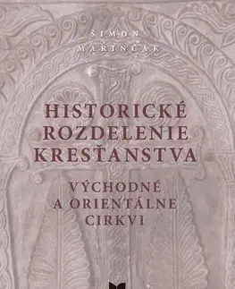 Kresťanstvo Historické rozdelenie kresťanstva – východné a orientálne cirkvi - Šimon Marinčák