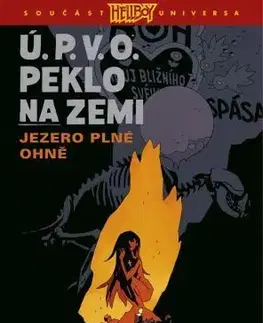 Komiksy Ú.P.V.O. Peklo na zemi 8: Jezero plné ohně - Mike Mignola,John Arcudi