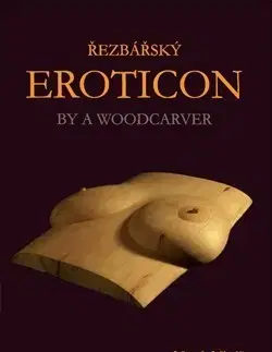 Umenie - ostatné Řezbářský Eroticon - Marek Minář
