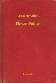 Svetová beletria Flower Fables - Louisa May Alcott