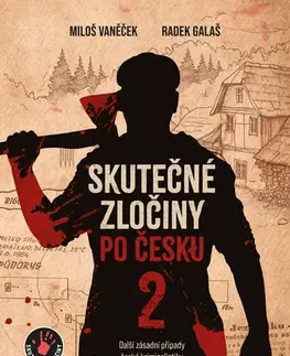 Fejtóny, rozhovory, reportáže Skutečné zločiny po česku 2 - Miloš Vaněček,Radek Galaš