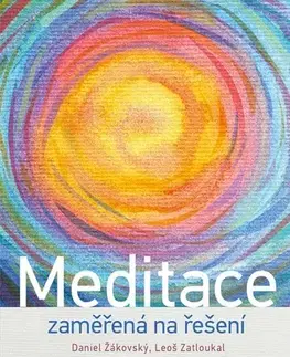 Psychológia, etika Meditace zaměřená na řešení - Daniel Žákovský,Leoš Zatloukal