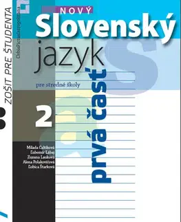 Slovenský jazyk Nový Slovenský jazyk pre SŠ 2 – Zošit pre študenta 1. časť - Milada Caltíková,Kolektív autorov
