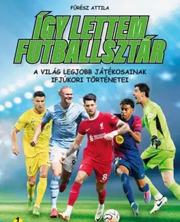 Šport Így lettem futballsztár 1. - Attila Fűrész