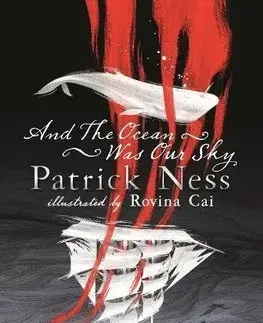 V cudzom jazyku And the Ocean Was Our Sky - Patrick Ness,Rovina Cai