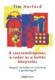 Sociológia, etnológia A csecsemőtápszer, a radar és a kettős könyvelés - Tim Harford