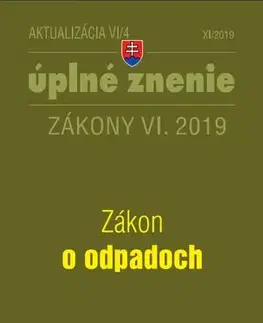 Zákony, zbierky zákonov Zákony 2019 VI aktualizácia VI 4 - Zákon o odpadoch - Úplné znenie zákona po novele - Kolektív autorov