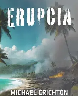 Detektívky, trilery, horory Erupcia - James Patterson,Michael Crichton
