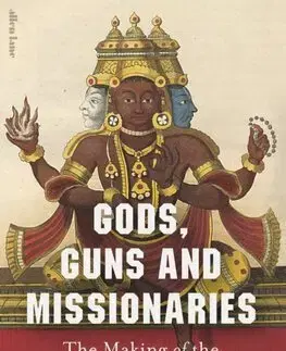 Svetové dejiny, dejiny štátov Gods, Guns and Missionaries - Manu S. Pillai