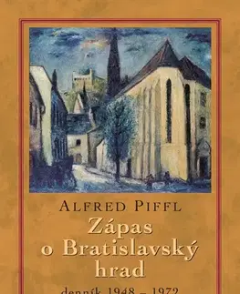 Slovenské a české dejiny Zápas o Bratislavský hrad, 2. vydanie - Alfred Piffl