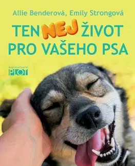 Psy, kynológia Ten nej život pro vašeho psa - Emily Strongová,Allie Benderová
