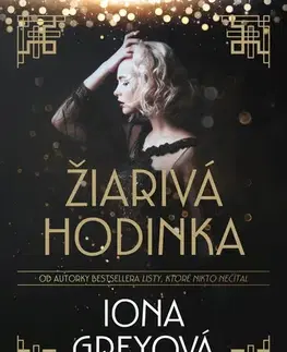 Historické romány Žiarivá hodinka - Iona Grey,Mária Havranová