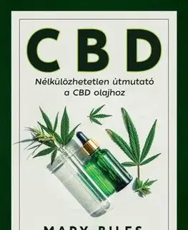 Odborná a náučná literatúra - ostatné CBD - Nélkülözhetetlen útmutató a CBD olajhoz - Mary Biles,Luca Adámy
