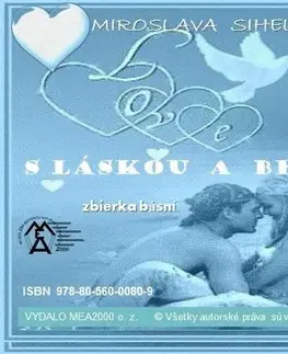 Poézia Zbierka básní - S láskou a bez - Miroslava Sihelská