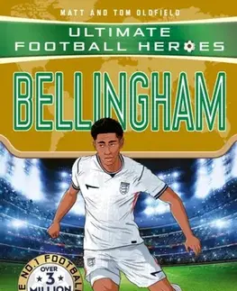 Encyklopédie pre deti a mládež - ostatné Ultimate Football Heroes: Bellingham (Midfield Generals 1) - Tom and Matt Oldfield,Ultimate Football Heroes