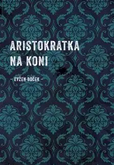 Romantická beletria Aristokratka na koni - Evžen Boček