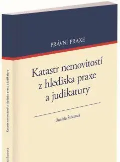 Právo ČR Katastr nemovitostí z hlediska praxe a judikatury - Daniela Šustrová