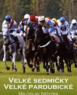 Šport - ostatné Velké sedmičky Velké pardubické - Miloslav Nehyba,Kolektív autorov