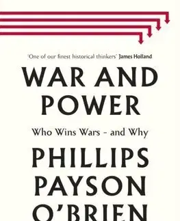 Vojnová literatúra - ostané War and Power - Phillips Payson O'Brien