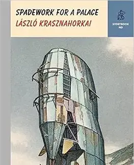 Detektívky, trilery, horory Spadework for a Palace - László Krasznahorkai,John Batki