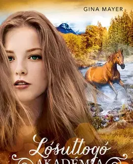 Dobrodružstvo, napätie, western Lósuttogó akadémia 7: Lángoló szív - Gina Mayerová,Lídia Nádori