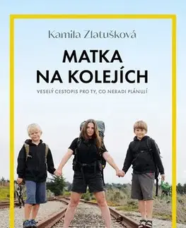 Cestopisy Matka na kolejích - Kamila Zlatušková