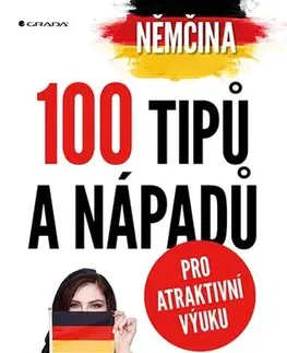 Učebnice a príručky Němčina - 100 tipů a nápadů pro atraktivní výuku - Iva Michňová